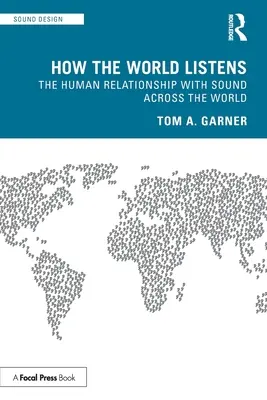 Wie die Welt zuhört: Die Beziehung des Menschen zum Klang in der ganzen Welt - How the World Listens: The Human Relationship with Sound across the World