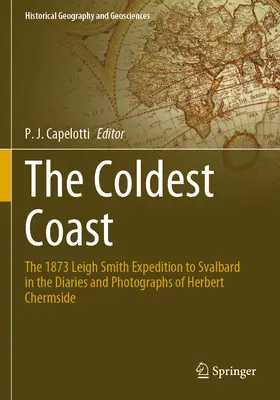 Die kälteste Küste: Die Leigh-Smith-Expedition nach Spitzbergen 1873 in den Tagebüchern und Fotografien von Herbert Chermside - The Coldest Coast: The 1873 Leigh Smith Expedition to Svalbard in the Diaries and Photographs of Herbert Chermside