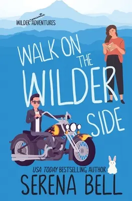 Ein Spaziergang auf der wilden Seite: Eine dampfige romantische Kleinstadtkomödie - Walk on the Wilder Side: A Steamy Small Town Romantic Comedy