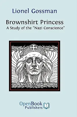 Die Prinzessin im Braunhemd: Eine Studie über das Gewissen der Nazis - Brownshirt Princess: A Study of the Nazi Conscience