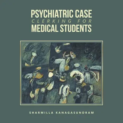 Psychiatrische Fallbearbeitung für Medizinstudenten - Psychiatric Case Clerking for Medical Students