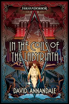 In den Windungen des Labyrinths: Ein Arkham Horror-Roman - In the Coils of the Labyrinth: An Arkham Horror Novel