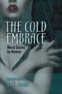 Die kalte Umarmung: Unheimliche Geschichten von Frauen - The Cold Embrace: Weird Stories by Women