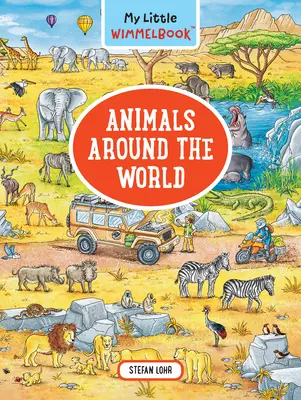 Mein kleines Wimmelbuch - Tiere auf der ganzen Welt - My Little Wimmelbook--Animals Around the World