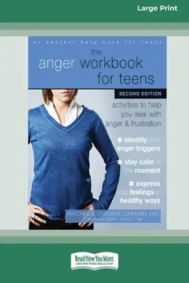 Das Wut-Arbeitsbuch für Teenager: Aktivitäten zum Umgang mit Wut und Frustration (16pt Large Print Edition) - The Anger Workbook for Teens: Activities to Help You Deal with Anger and Frustration (16pt Large Print Edition)