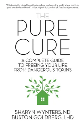 The Pure Cure: Ein vollständiger Leitfaden zur Befreiung Ihres Lebens von gefährlichen Giftstoffen - The Pure Cure: A Complete Guide to Freeing Your Life From Dangerous Toxins