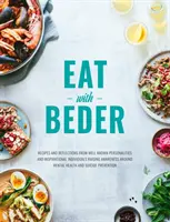 Eat With Beder - Rezepte und Überlegungen von bekannten Persönlichkeiten und inspirierenden Menschen, die das Bewusstsein für psychische Gesundheit und Selbstmord schärfen - Eat With Beder - Recipes and reflections from well known personalities and inspirational individuals raising awareness around mental health and suici