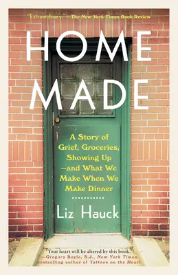 Hausgemacht: Eine Geschichte über Trauer, Einkäufe, Auftauchen - und was wir machen, wenn wir kochen - Home Made: A Story of Grief, Groceries, Showing Up--And What We Make When We Make Dinner