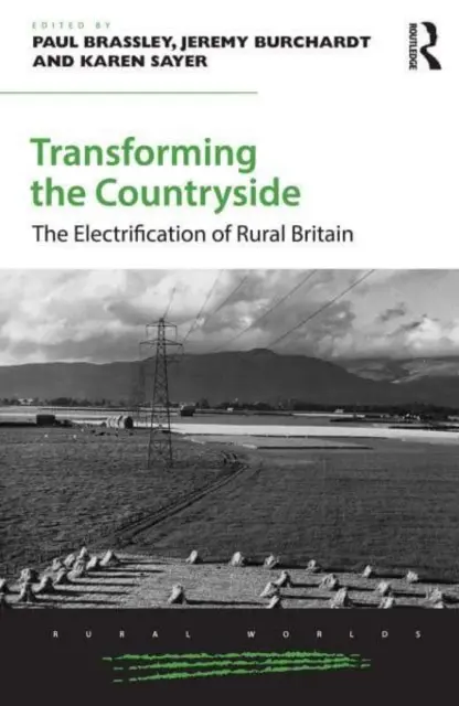 Die Umgestaltung des ländlichen Raums: Die Elektrifizierung des ländlichen Raums in Großbritannien - Transforming the Countryside: The Electrification of Rural Britain