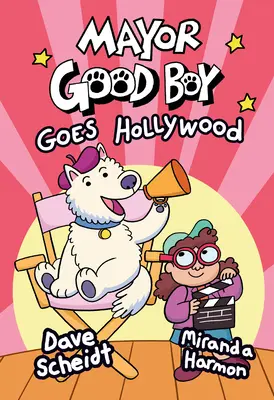 Bürgermeister Good Boy geht nach Hollywood: (Eine Graphic Novel) - Mayor Good Boy Goes Hollywood: (A Graphic Novel)