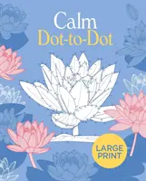 Großdruck Calm Dot-to-Dot - Large Print Calm Dot-to-Dot