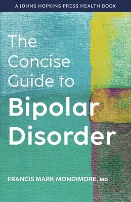 Der kurze Leitfaden zur bipolaren Störung - The Concise Guide to Bipolar Disorder