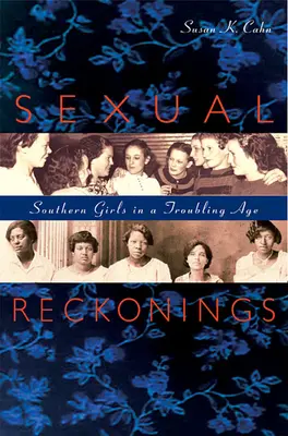 Sexual Reckonings: Südstaatenmädchen in einem schwierigen Zeitalter - Sexual Reckonings: Southern Girls in a Troubling Age