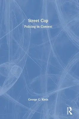 Street Cop: Polizeiarbeit im Kontext - Street Cop: Policing in Context