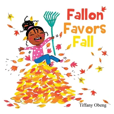 Fallon liebt den Herbst: Ein wunderbares Kinderbuch über den Herbst - Fallon Favors Fall: A Wonderful Children's Book about Fall