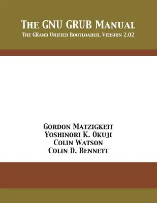 Das GNU GRUB-Handbuch: Der GRand Unified Bootloader, Version 2.02 - The GNU GRUB Manual: The GRand Unified Bootloader, Version 2.02