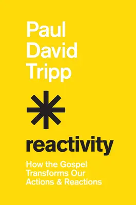 Reaktivität: Wie das Evangelium unsere Handlungen und Reaktionen verändert - Reactivity: How the Gospel Transforms Our Actions and Reactions