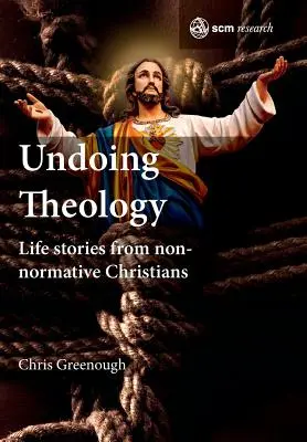 Theologie rückgängig machen: Lebensgeschichten von nicht-normativen Christen - Undoing Theology: Life Stories from Non-normative Christians
