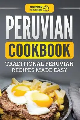 Peruanisches Kochbuch: Traditionelle peruanische Rezepte leicht gemacht - Peruvian Cookbook: Traditional Peruvian Recipes Made Easy