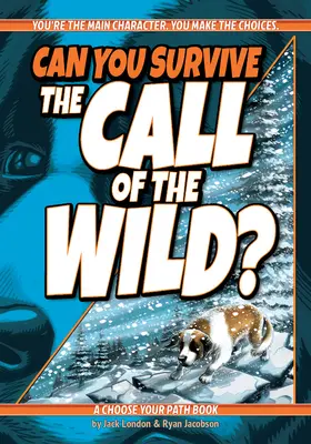 Kannst du den Ruf der Wildnis überleben? Ein Buch über den eigenen Weg - Can You Survive the Call of the Wild?: A Choose Your Path Book