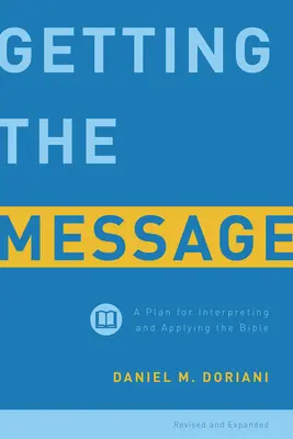 Die Botschaft verstehen: Ein Plan zum Auslegen und Anwenden der Bibel - Getting the Message: A Plan for Interpreting and Applying the Bible