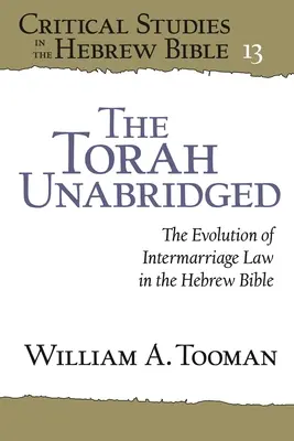 Die Tora ungekürzt: Die Entwicklung des Heiratsrechts in der hebräischen Bibel - The Torah Unabridged: The Evolution of Intermarriage Law in the Hebrew Bible