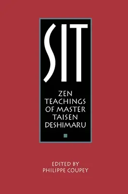 Sitzen: Zen-Lehren von Meister Taisen Deshimaru - Sit: Zen Teachings of Master Taisen Deshimaru