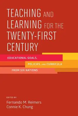 Lehren und Lernen für das einundzwanzigste Jahrhundert: Bildungsziele, Politik und Lehrpläne von sechs Nationen - Teaching and Learning for the Twenty-First Century: Educational Goals, Policies, and Curricula from Six Nations