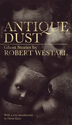 Antiker Staub: Geistergeschichten (Valancourt Klassiker des 20. Jahrhunderts) - Antique Dust: Ghost Stories (Valancourt 20th Century Classics)