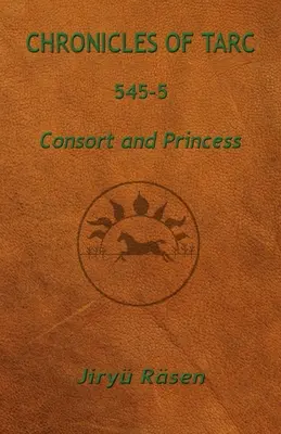 Chroniken von Tarc 545-5: Gemahlin und Prinzessin - Chronicles of Tarc 545-5: Consort and Princess