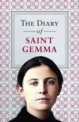 Das Tagebuch der heiligen Gemma - The Diary of Saint Gemma