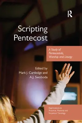 Pfingsten als Drehbuch: Eine Studie über Pfingstler, Gottesdienst und Liturgie - Scripting Pentecost: A Study of Pentecostals, Worship and Liturgy