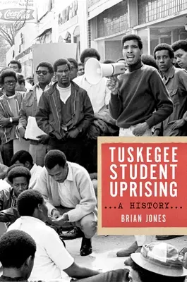 Der Tuskegee-Studentenaufstand: Eine Geschichte - The Tuskegee Student Uprising: A History