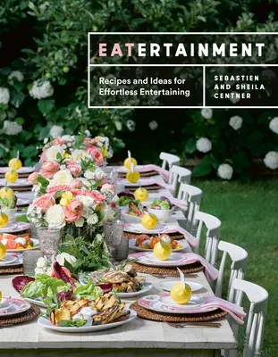 Eatertainment: Rezepte und Ideen für mühelose Unterhaltung - Eatertainment: Recipes and Ideas for Effortless Entertaining