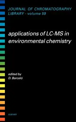 Anwendungen von LC-MS in der Umweltchemie: Band 59 - Applications of LC-MS in Environmental Chemistry: Volume 59