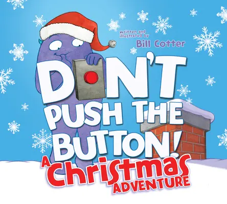 Drück nicht auf den Knopf! ein Weihnachtsabenteuer: Ein interaktives Weihnachtsbuch für Kleinkinder - Don't Push the Button! a Christmas Adventure: An Interactive Holiday Book for Toddlers