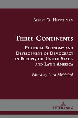 Drei Kontinente: Politische Ökonomie und Entwicklung der Demokratie in Europa, den Vereinigten Staaten und Lateinamerika - Three Continents: Political Economy and Development of Democracy in Europe, the United States and Latin America