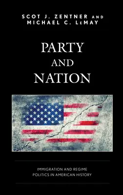 Partei und Nation: Einwanderung und Regimepolitik in der amerikanischen Geschichte - Party and Nation: Immigration and Regime Politics in American History