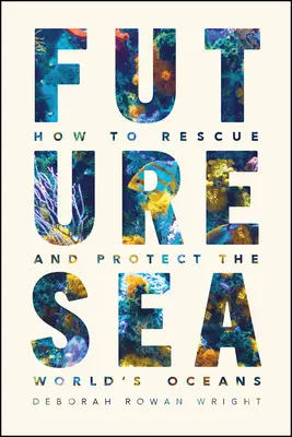 Das Meer der Zukunft: Wie wir die Weltmeere retten und schützen können - Future Sea: How to Rescue and Protect the World's Oceans
