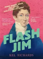 Flash Jim - Die erstaunliche Geschichte des Sträflingsbetrügers, der Australiens erstes Wörterbuch schrieb - Flash Jim - The astonishing story of the convict fraudster who wrote Australia's first dictionary