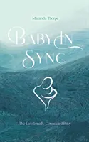 Baby in Sync - Das gefühlsmäßig vernetzte Baby - Baby in Sync - The Emotionally Connected Baby