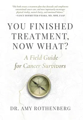 Sie haben die Behandlung abgeschlossen, was nun? Ein Leitfaden für Krebsüberlebende - You Finished Treatment, Now What?: A Field Guide for Cancer Survivors