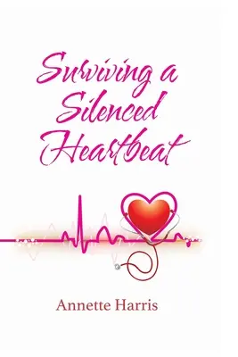 Einen verstummten Herzschlag überleben - Surviving A Silenced Heartbeat