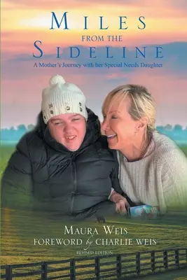 Meilen von der Seitenlinie: Die Reise einer Mutter mit ihrer Tochter mit besonderen Bedürfnissen - Miles From The Sideline: A Mother's Journey With Her Special Needs Daughter