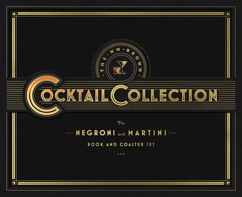 Die Wm Brown Cocktail-Sammlung: Der Negroni und der Martini: Buch und Untersetzer-Set [mit Untersetzern] - The Wm Brown Cocktail Collection: The Negroni and the Martini: Book and Coaster Set [With Coasters]