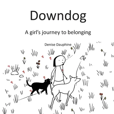 Downdog: Die Reise eines Mädchens zur Zugehörigkeit - Downdog: A Girl's Journey to Belonging