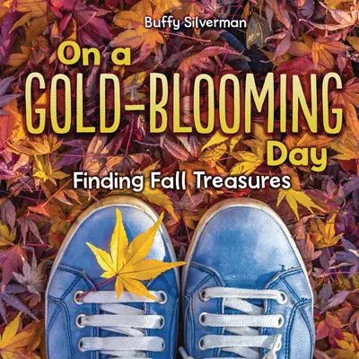 An einem goldblühenden Tag: Herbstschätze finden - On a Gold-Blooming Day: Finding Fall Treasures