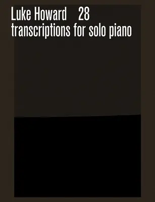 28 Transkriptionen für Klavier solo - 28 Transcriptions for Solo Piano