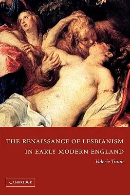 Die Renaissance des Lesbentums im frühneuzeitlichen England - The Renaissance of Lesbianism in Early Modern England