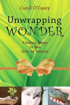 Das Wunder auspacken: Die Hoffnung im Geschenk der Natur finden - Unwrapping Wonder: Finding Hope in the Gift of Nature